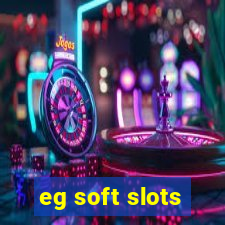 eg soft slots